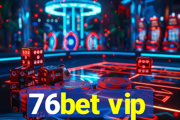 76bet vip